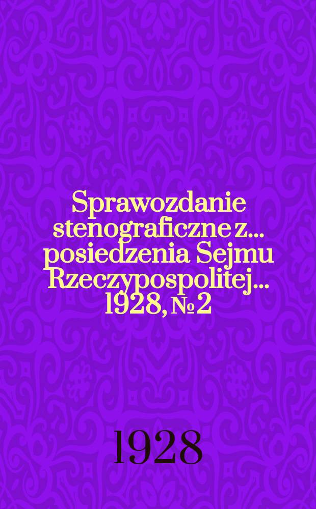 Sprawozdanie stenograficzne z ... posiedzenia Sejmu Rzeczypospolitej ... 1928, №2