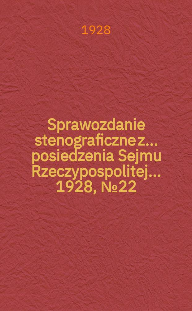 Sprawozdanie stenograficzne z ... posiedzenia Sejmu Rzeczypospolitej ... 1928, №22