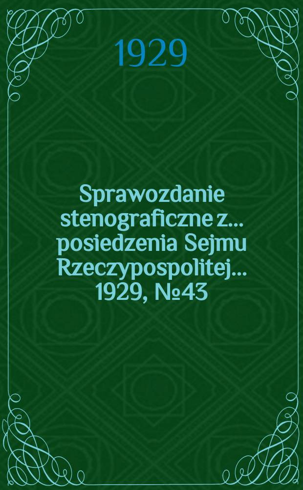 Sprawozdanie stenograficzne z ... posiedzenia Sejmu Rzeczypospolitej ... 1929, №43