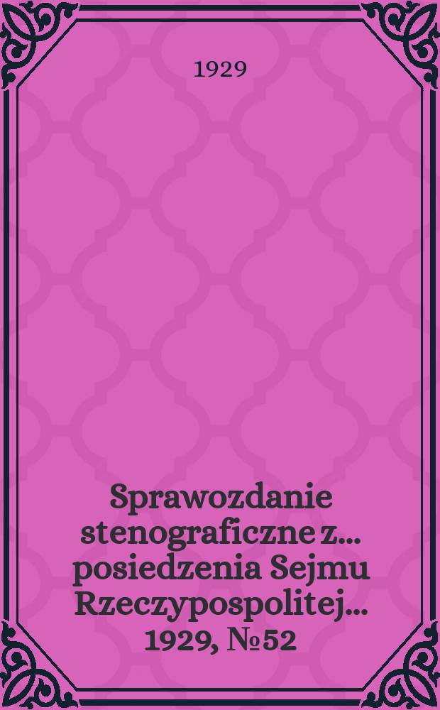 Sprawozdanie stenograficzne z ... posiedzenia Sejmu Rzeczypospolitej ... 1929, №52