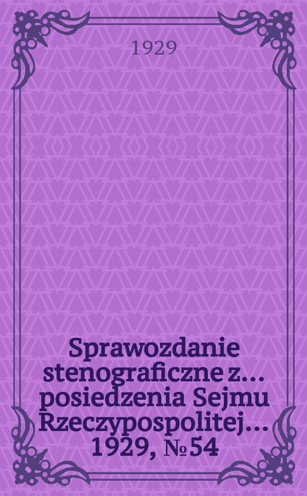 Sprawozdanie stenograficzne z ... posiedzenia Sejmu Rzeczypospolitej ... 1929, №54
