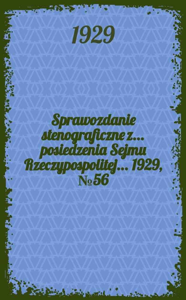 Sprawozdanie stenograficzne z ... posiedzenia Sejmu Rzeczypospolitej ... 1929, №56