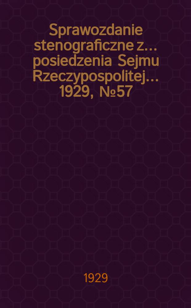 Sprawozdanie stenograficzne z ... posiedzenia Sejmu Rzeczypospolitej ... 1929, №57