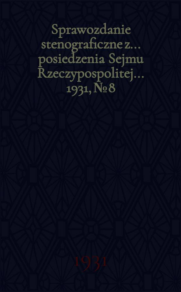 Sprawozdanie stenograficzne z ... posiedzenia Sejmu Rzeczypospolitej ... 1931, №8