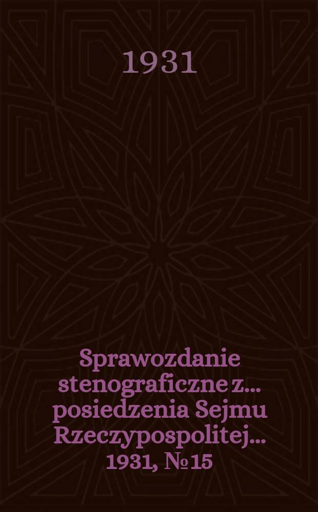 Sprawozdanie stenograficzne z ... posiedzenia Sejmu Rzeczypospolitej ... 1931, №15