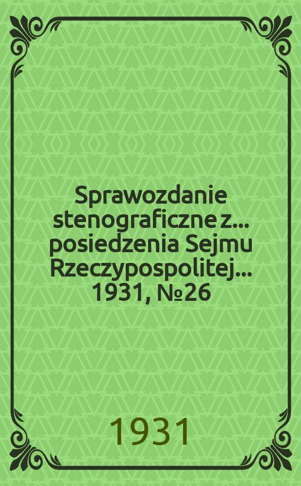 Sprawozdanie stenograficzne z ... posiedzenia Sejmu Rzeczypospolitej ... 1931, №26