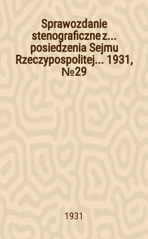 Sprawozdanie stenograficzne z ... posiedzenia Sejmu Rzeczypospolitej ... 1931, №29