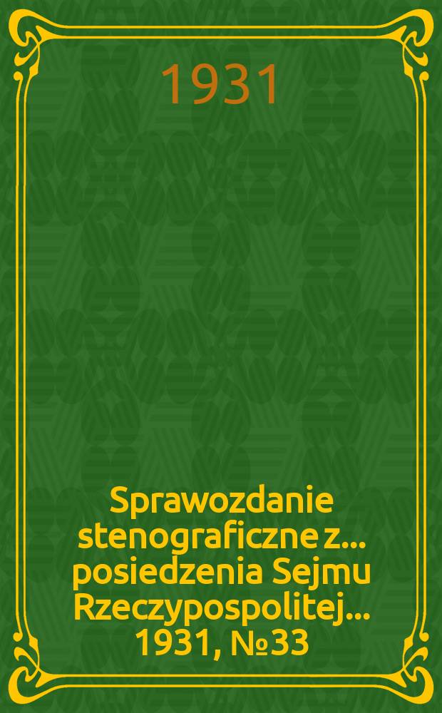 Sprawozdanie stenograficzne z ... posiedzenia Sejmu Rzeczypospolitej ... 1931, №33
