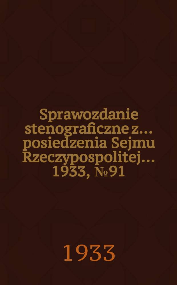 Sprawozdanie stenograficzne z ... posiedzenia Sejmu Rzeczypospolitej ... 1933, №91