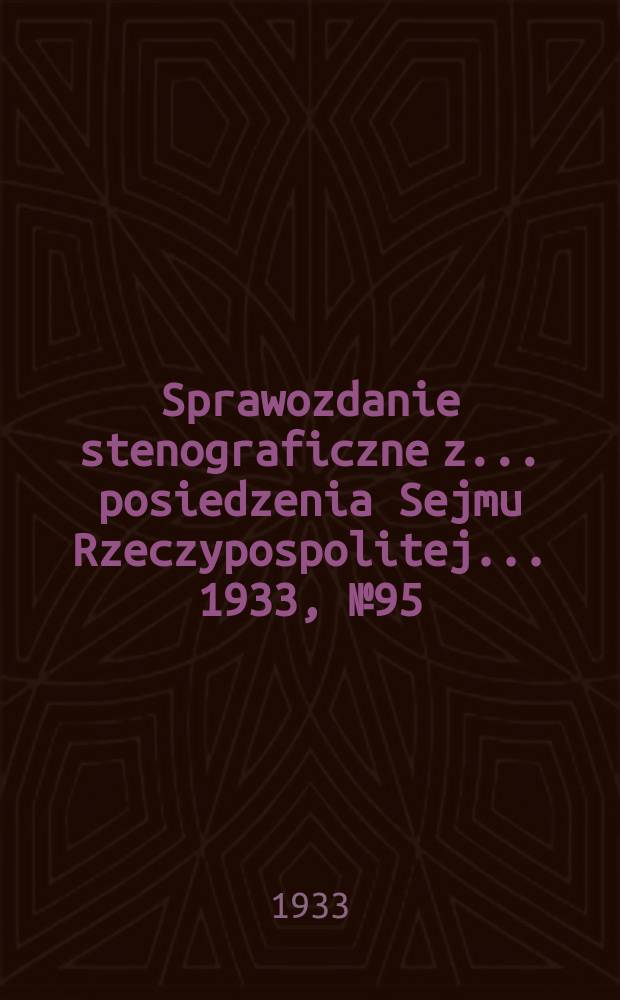 Sprawozdanie stenograficzne z ... posiedzenia Sejmu Rzeczypospolitej ... 1933, №95