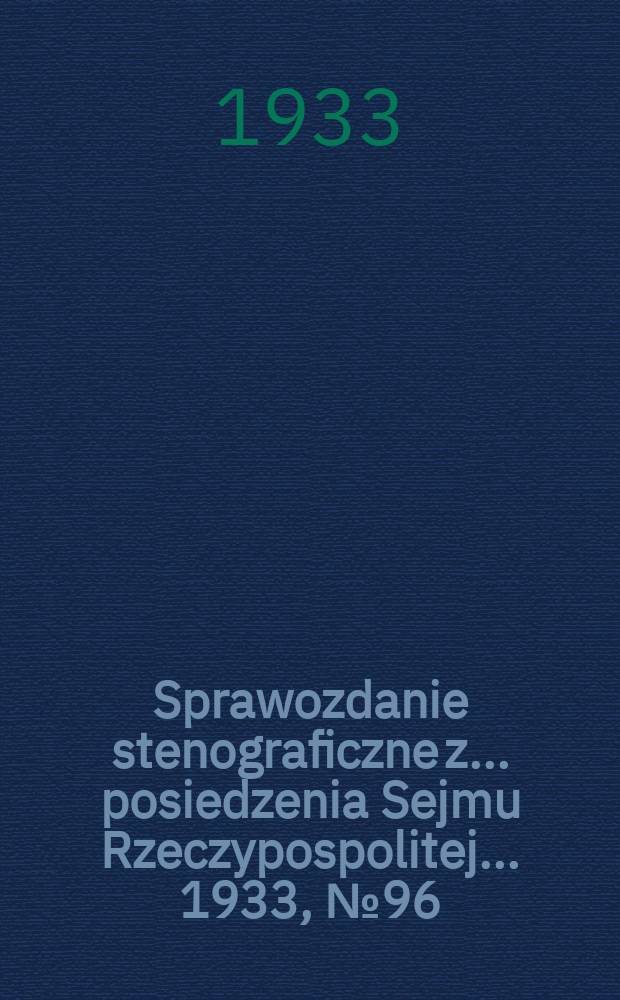 Sprawozdanie stenograficzne z ... posiedzenia Sejmu Rzeczypospolitej ... 1933, №96