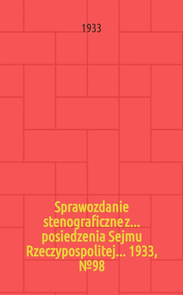 Sprawozdanie stenograficzne z ... posiedzenia Sejmu Rzeczypospolitej ... 1933, №98