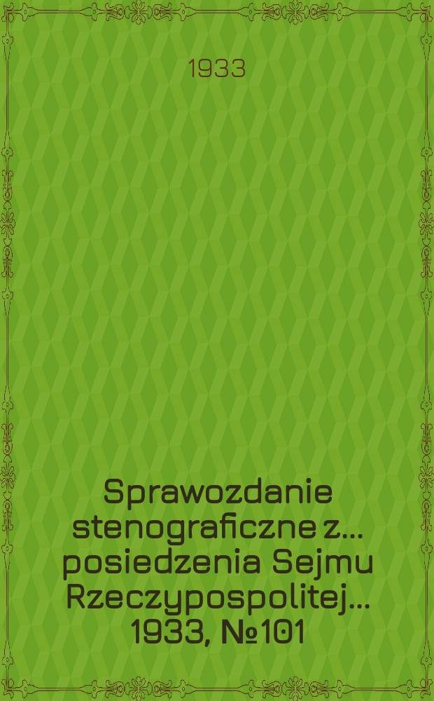 Sprawozdanie stenograficzne z ... posiedzenia Sejmu Rzeczypospolitej ... 1933, №101