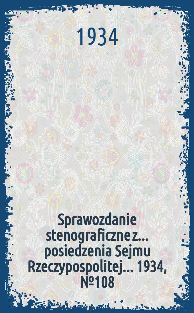 Sprawozdanie stenograficzne z ... posiedzenia Sejmu Rzeczypospolitej ... 1934, №108