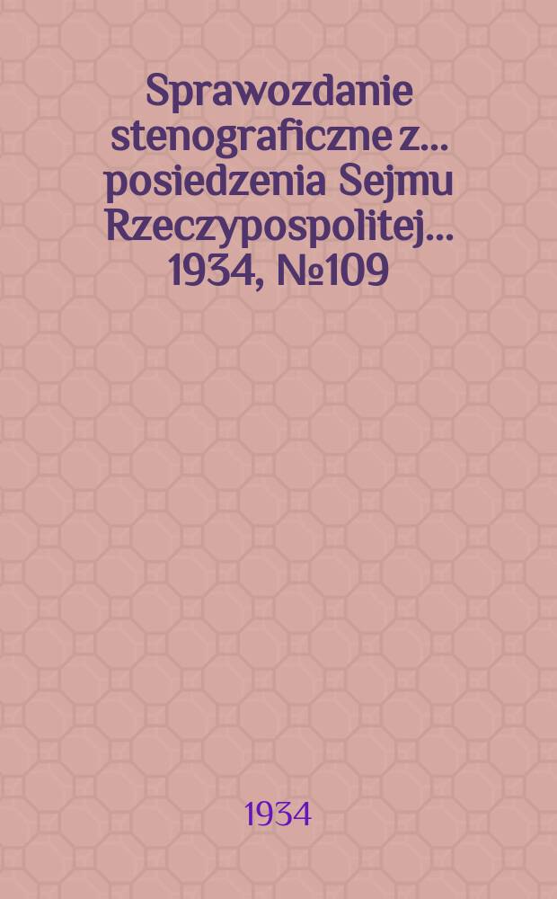 Sprawozdanie stenograficzne z ... posiedzenia Sejmu Rzeczypospolitej ... 1934, №109
