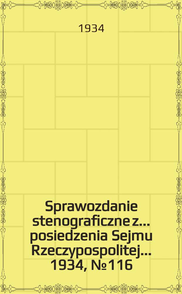 Sprawozdanie stenograficzne z ... posiedzenia Sejmu Rzeczypospolitej ... 1934, №116
