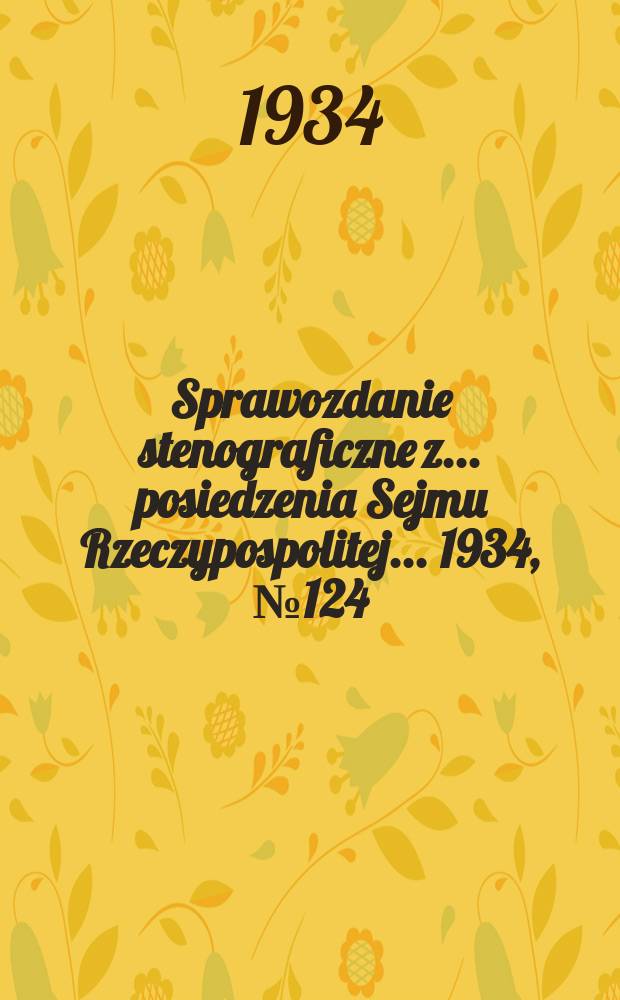Sprawozdanie stenograficzne z ... posiedzenia Sejmu Rzeczypospolitej ... 1934, №124