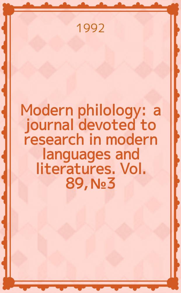 Modern philology : a journal devoted to research in modern languages and literatures. Vol. 89, № 3