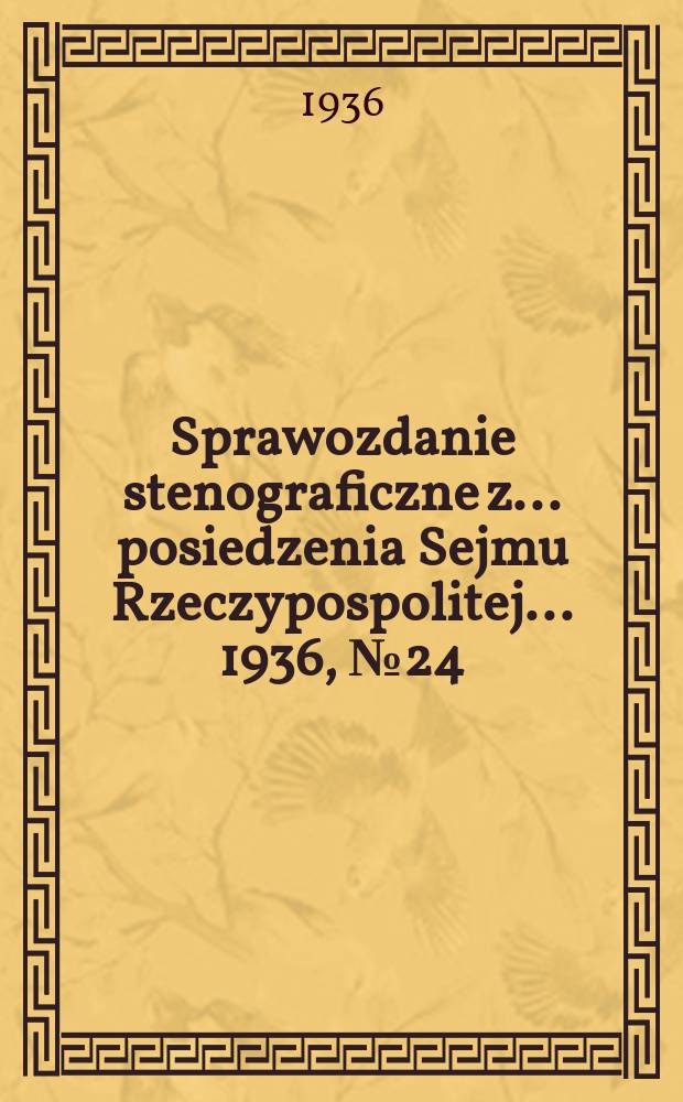 Sprawozdanie stenograficzne z ... posiedzenia Sejmu Rzeczypospolitej ... 1936, №24