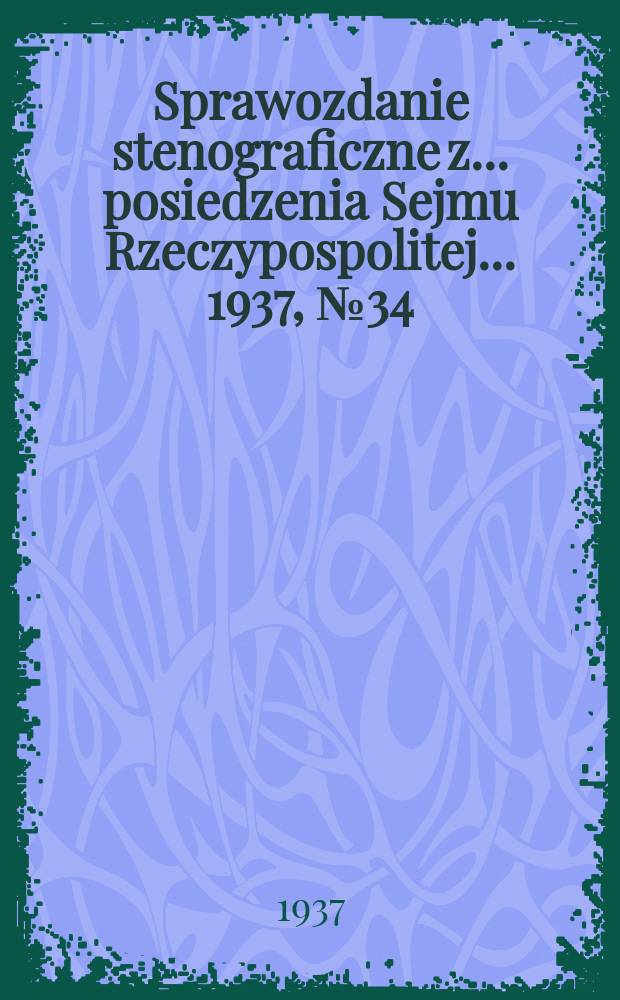 Sprawozdanie stenograficzne z ... posiedzenia Sejmu Rzeczypospolitej ... 1937, №34