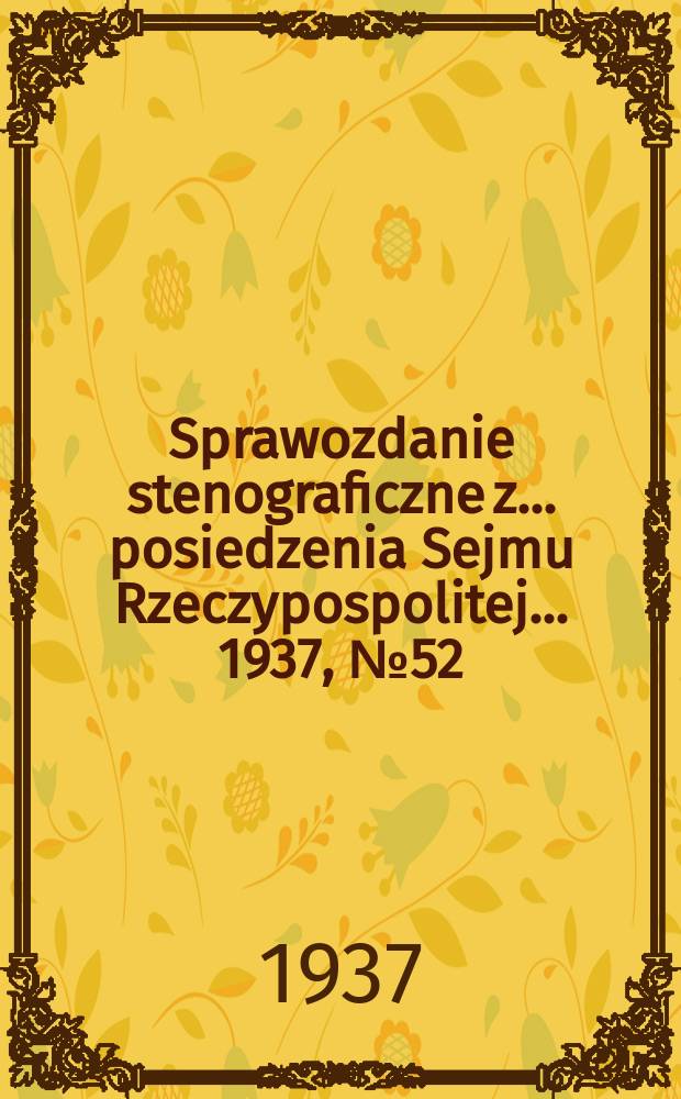 Sprawozdanie stenograficzne z ... posiedzenia Sejmu Rzeczypospolitej ... 1937, №52
