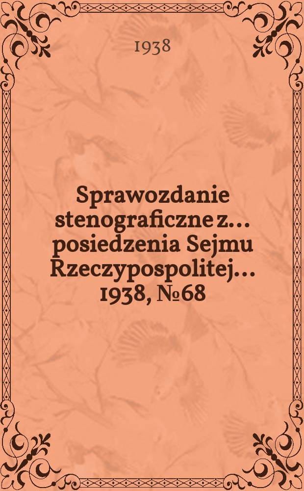 Sprawozdanie stenograficzne z ... posiedzenia Sejmu Rzeczypospolitej ... 1938, №68