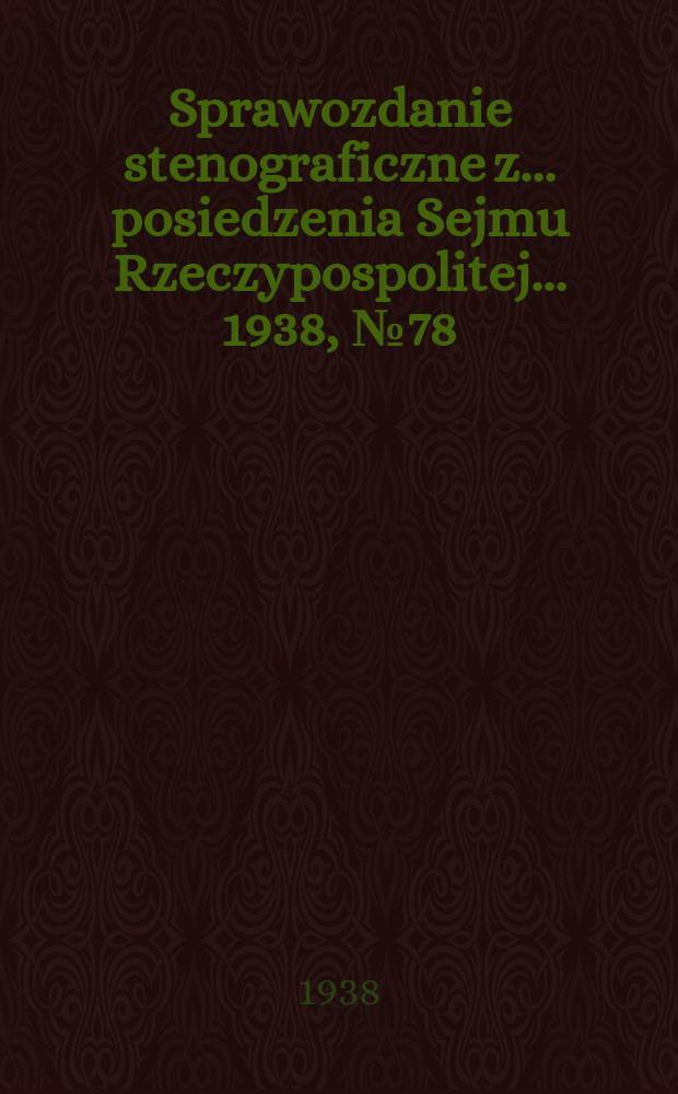 Sprawozdanie stenograficzne z ... posiedzenia Sejmu Rzeczypospolitej ... 1938, №78