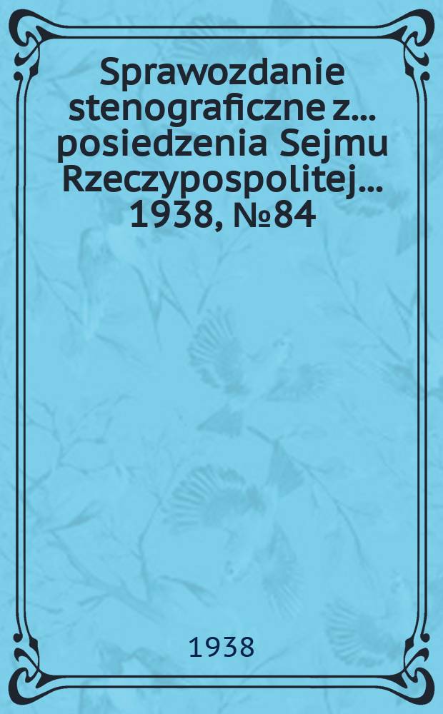 Sprawozdanie stenograficzne z ... posiedzenia Sejmu Rzeczypospolitej ... 1938, №84