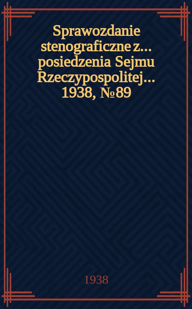 Sprawozdanie stenograficzne z ... posiedzenia Sejmu Rzeczypospolitej ... 1938, №89
