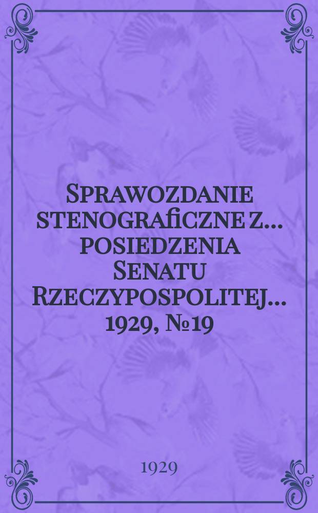 Sprawozdanie stenograficzne z ... posiedzenia Senatu Rzeczypospolitej ... 1929, №19