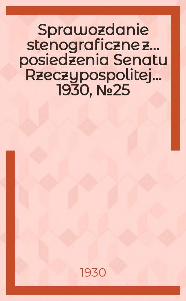 Sprawozdanie stenograficzne z ... posiedzenia Senatu Rzeczypospolitej ... 1930, №25