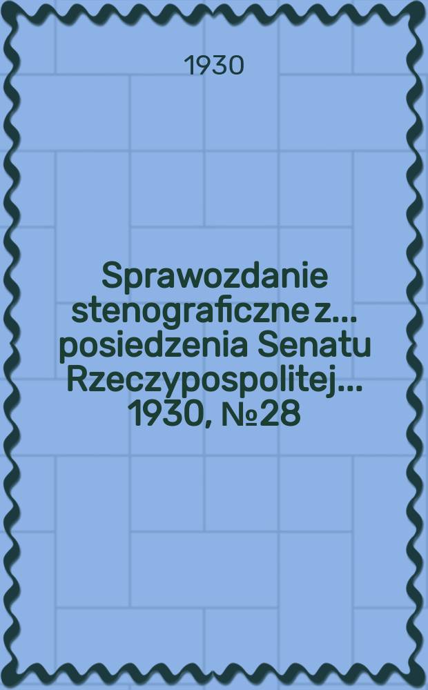 Sprawozdanie stenograficzne z ... posiedzenia Senatu Rzeczypospolitej ... 1930, №28