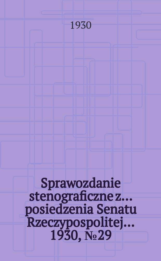 Sprawozdanie stenograficzne z ... posiedzenia Senatu Rzeczypospolitej ... 1930, №29