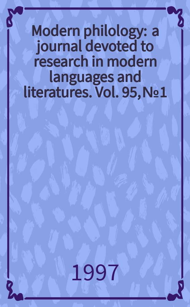 Modern philology : a journal devoted to research in modern languages and literatures. Vol. 95, № 1