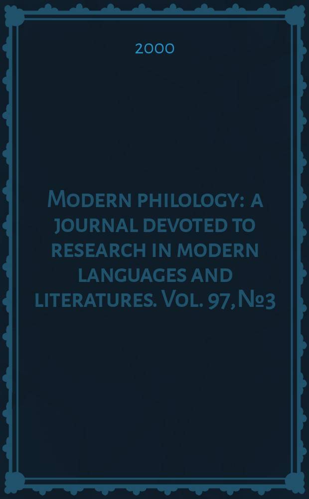 Modern philology : a journal devoted to research in modern languages and literatures. Vol. 97, № 3