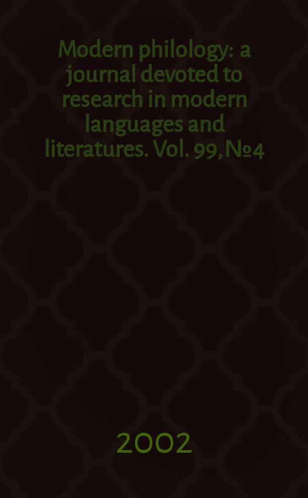 Modern philology : a journal devoted to research in modern languages and literatures. Vol. 99, № 4