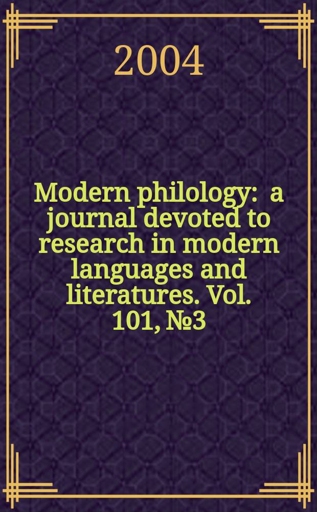Modern philology : a journal devoted to research in modern languages and literatures. Vol. 101, № 3