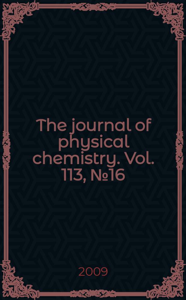 The journal of physical chemistry. Vol. 113, № 16