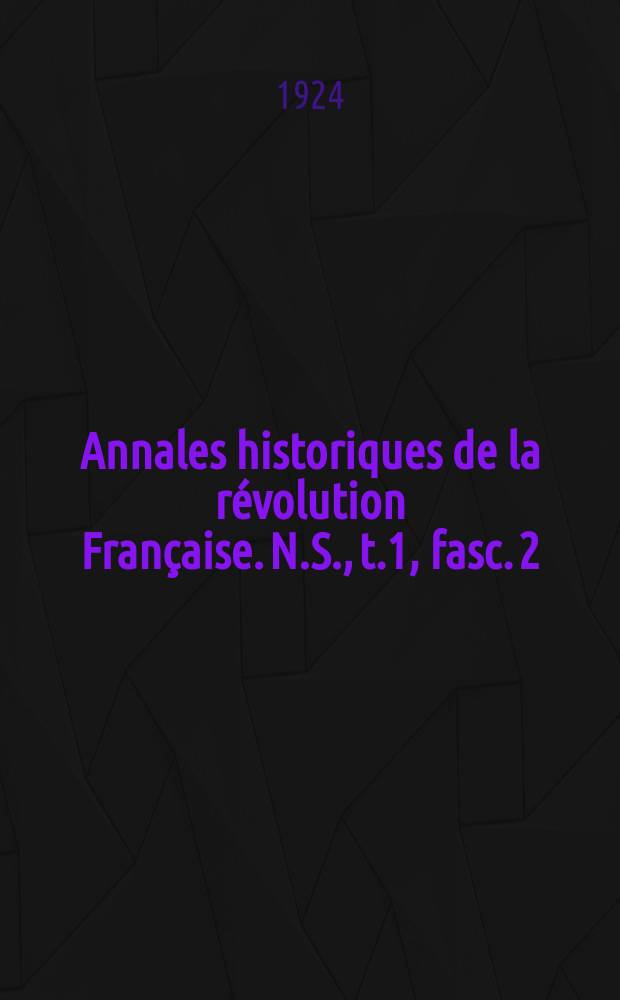 Annales historiques de la révolution Française. N.S., t.1, fasc. 2