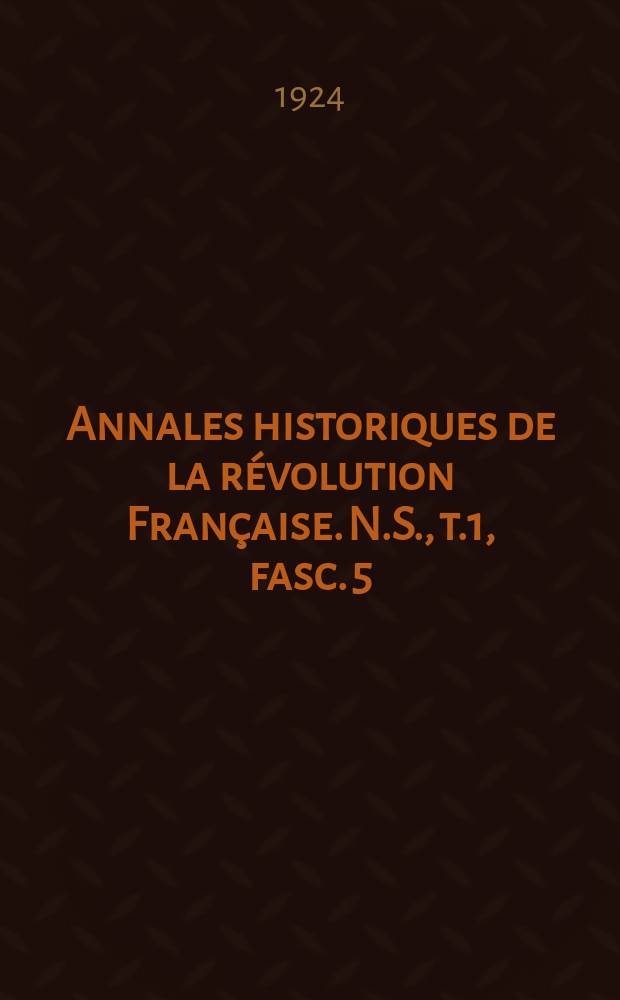 Annales historiques de la révolution Française. N.S., t.1, fasc. 5