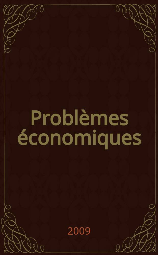 Probl&egrave;mes &eacute;conomiques : S&eacute;lection hebdomadaire de presse fran&ccedil;aise et &eacute;trang&egrave;re. 2009, № 2972