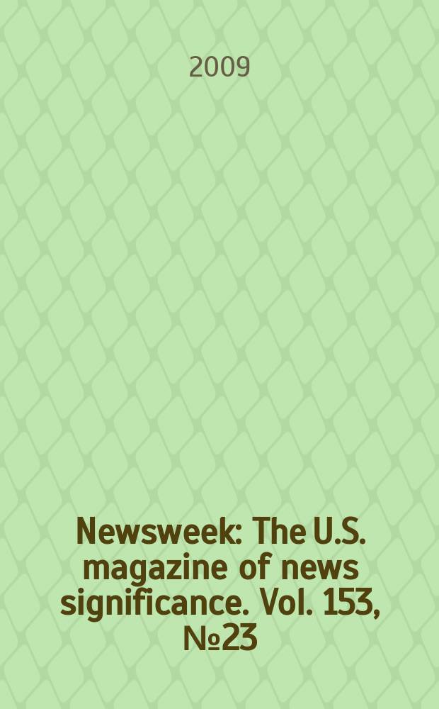 Newsweek : The U.S. magazine of news significance. Vol. 153, № 23