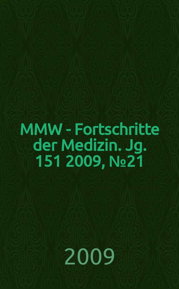 MMW - Fortschritte der Medizin. Jg. 151 2009, № 21
