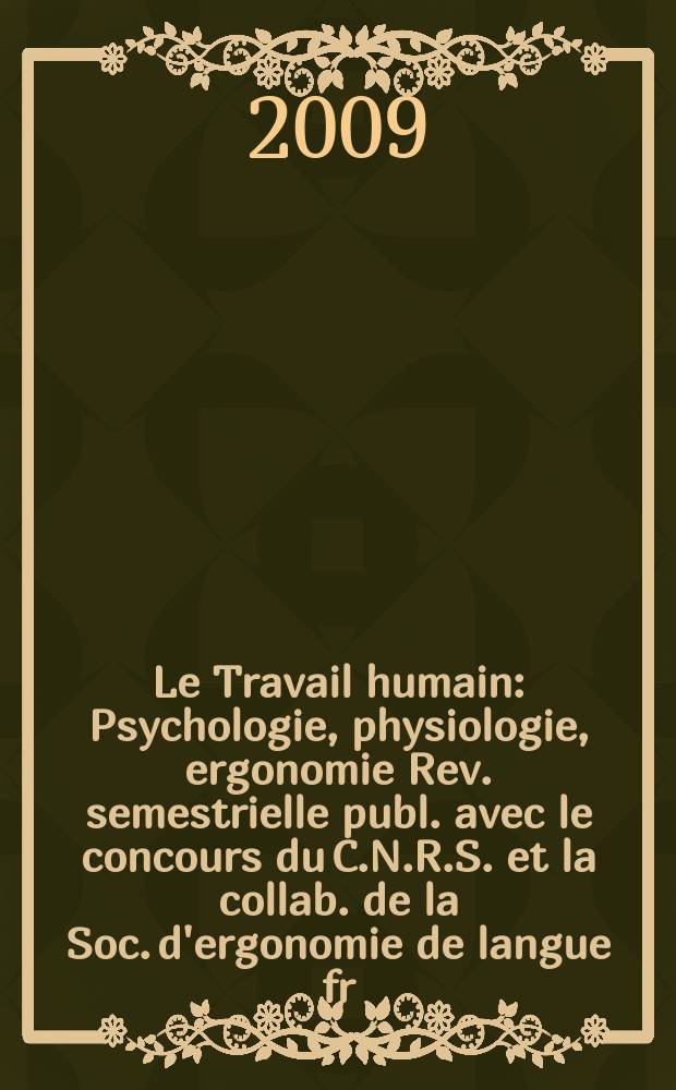 Le Travail humain : Psychologie, physiologie, ergonomie Rev. semestrielle publ. avec le concours du C.N.R.S. et la collab. de la Soc. d'ergonomie de langue fr. Vol. 72, № 2