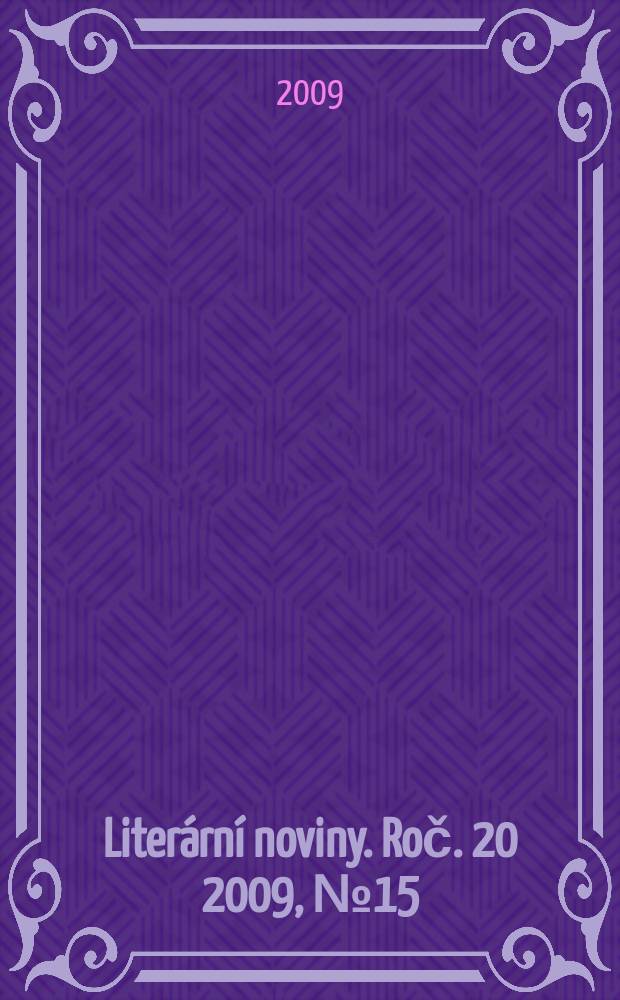 Literární noviny. Roč. 20 2009, № 15
