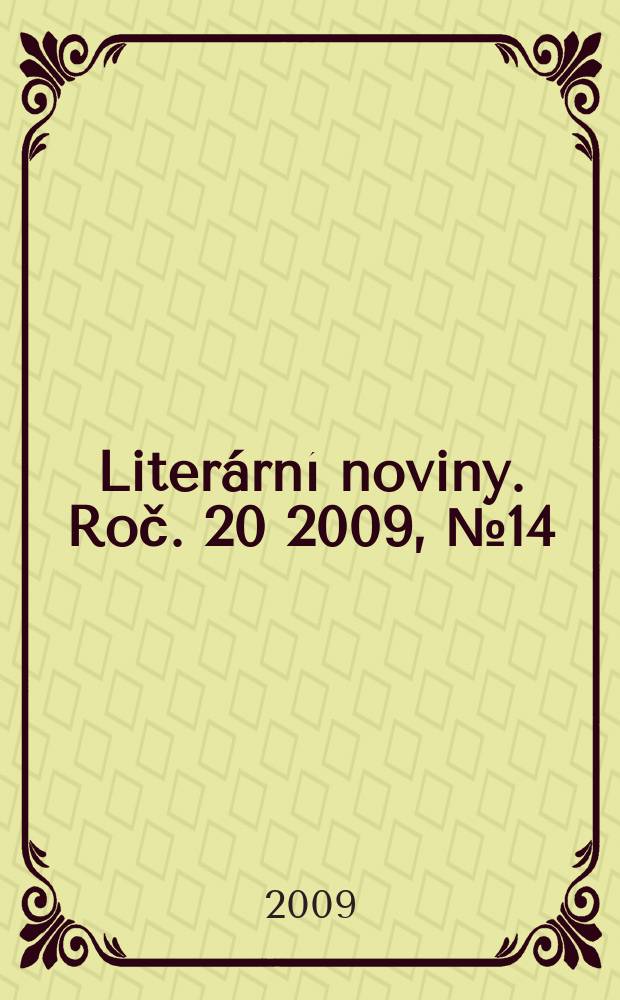 Literární noviny. Roč. 20 2009, № 14