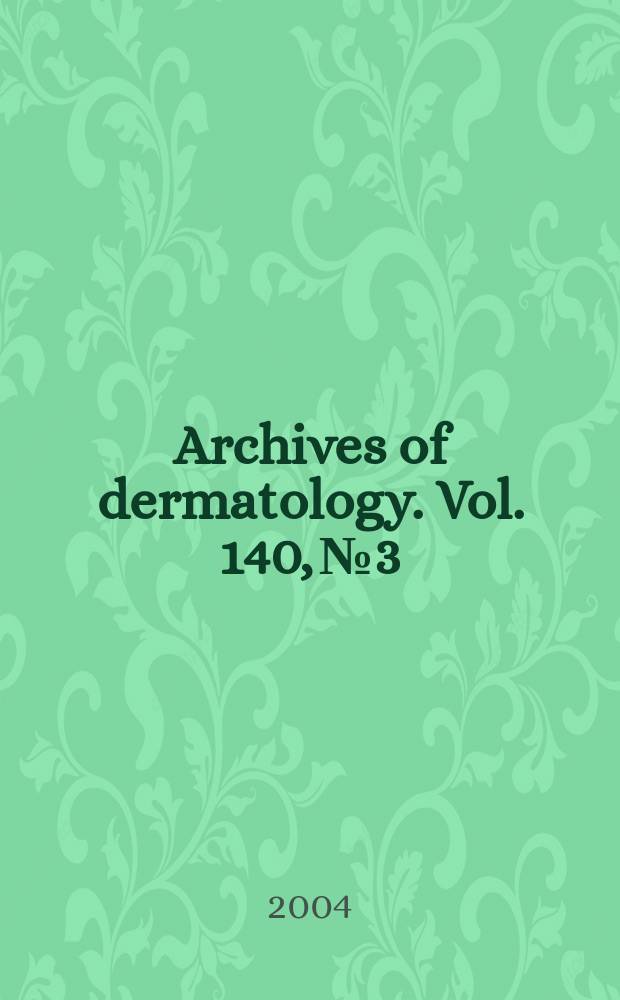 Archives of dermatology. Vol. 140, № 3