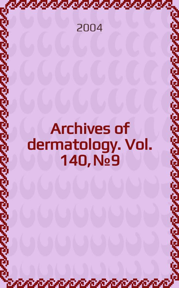 Archives of dermatology. Vol. 140, № 9