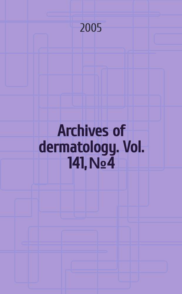 Archives of dermatology. Vol. 141, № 4
