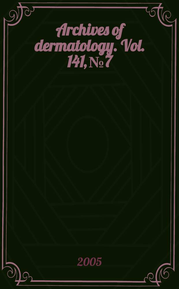 Archives of dermatology. Vol. 141, № 7